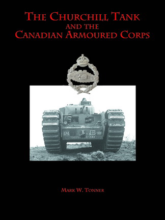 For more information on the Churchill tank and its use by the Canadian Army is available in the author's book, published by Service Publications (www.servicepub.com)